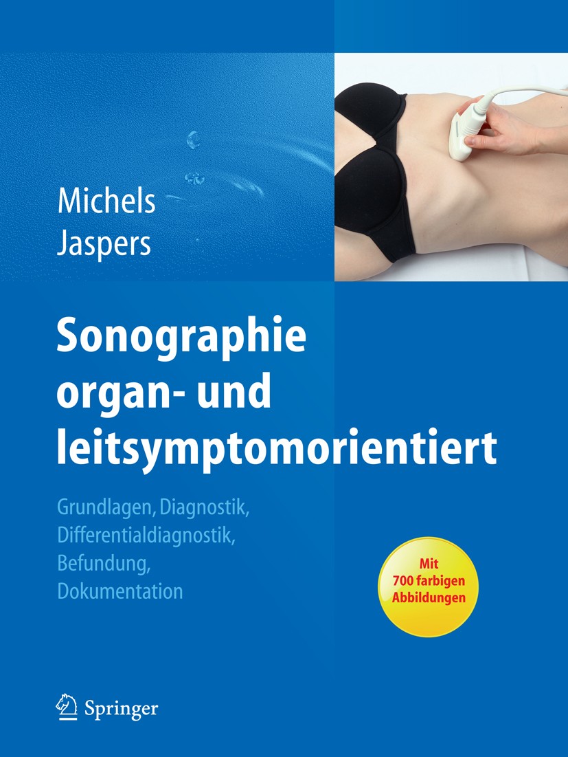 Titlebook: Sonographie organ- und leitsymptomorientiert; Grundlagen, Diagnost Guido Michels,Natalie Jaspers Book 2012 Springer-Verlag Berlin Heidelber Titlebook: Sonographie organ- und leitsymptomorientiert; Grundlagen, Diagnost Guido Michels,Natalie Jaspers Book 2012 Springer-Verlag Berlin Heidelber