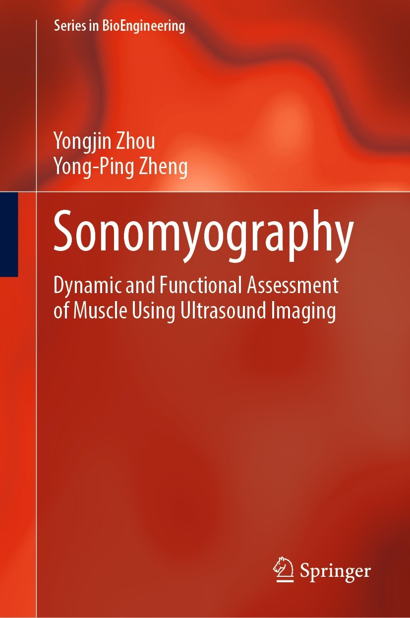 Titlebook: Sonomyography; Dynamic and Function Yongjin Zhou,Yong-Ping Zheng Book 2021 Springer Nature Singapore Pte Ltd. 2021 ultrasound imaging.muscl Titlebook: Sonomyography; Dynamic and Function Yongjin Zhou,Yong-Ping Zheng Book 2021 Springer Nature Singapore Pte Ltd. 2021 ultrasound imaging.muscl