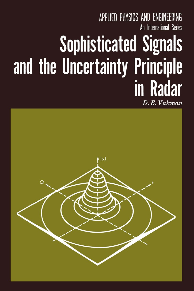 Titlebook: Sophisticated Signals and the Uncertainty Principle in Radar; D. E. Vakman,Ernest Jacobs Book 1968 Springer-Verlag New York Inc. 1968 Sign Titlebook: Sophisticated Signals and the Uncertainty Principle in Radar; D. E. Vakman,Ernest Jacobs Book 1968 Springer-Verlag New York Inc. 1968 Sign