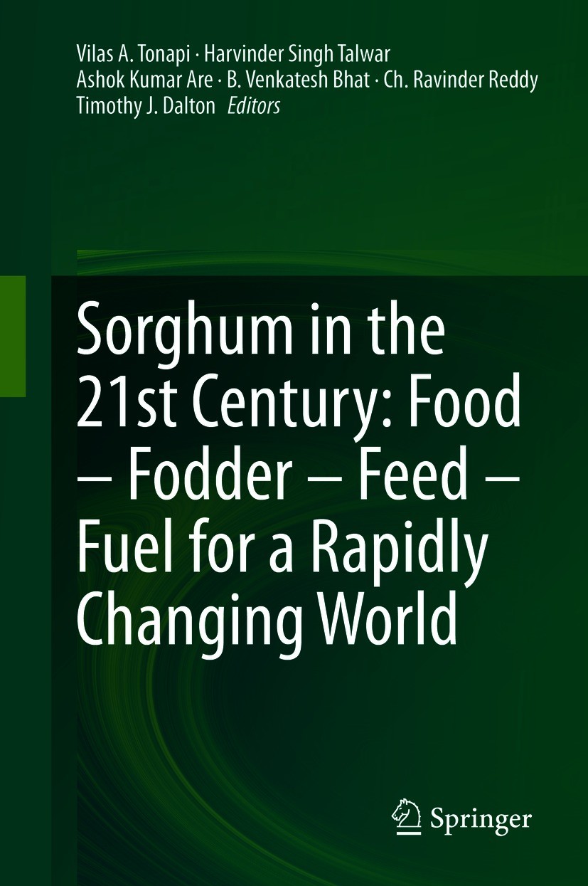 Titlebook: Sorghum in the 21st Century: Food – Fodder – Feed – Fuel for a Rapidly Changing World; Vilas A. Tonapi,Harvinder Singh Talwar,Timothy J. Titlebook: Sorghum in the 21st Century: Food – Fodder – Feed – Fuel for a Rapidly Changing World; Vilas A. Tonapi,Harvinder Singh Talwar,Timothy J.