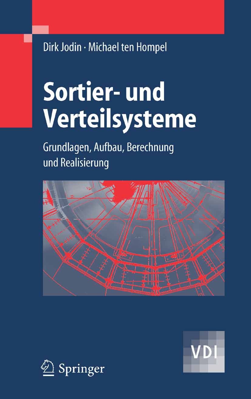 Titlebook: Sortier- und Verteilsysteme; Grundlagen, Aufbau, Dirk Jodin,Michael Hompel Book 20061st edition Springer-Verlag Berlin Heidelberg 2006 Aus Titlebook: Sortier- und Verteilsysteme; Grundlagen, Aufbau, Dirk Jodin,Michael Hompel Book 20061st edition Springer-Verlag Berlin Heidelberg 2006 Aus
