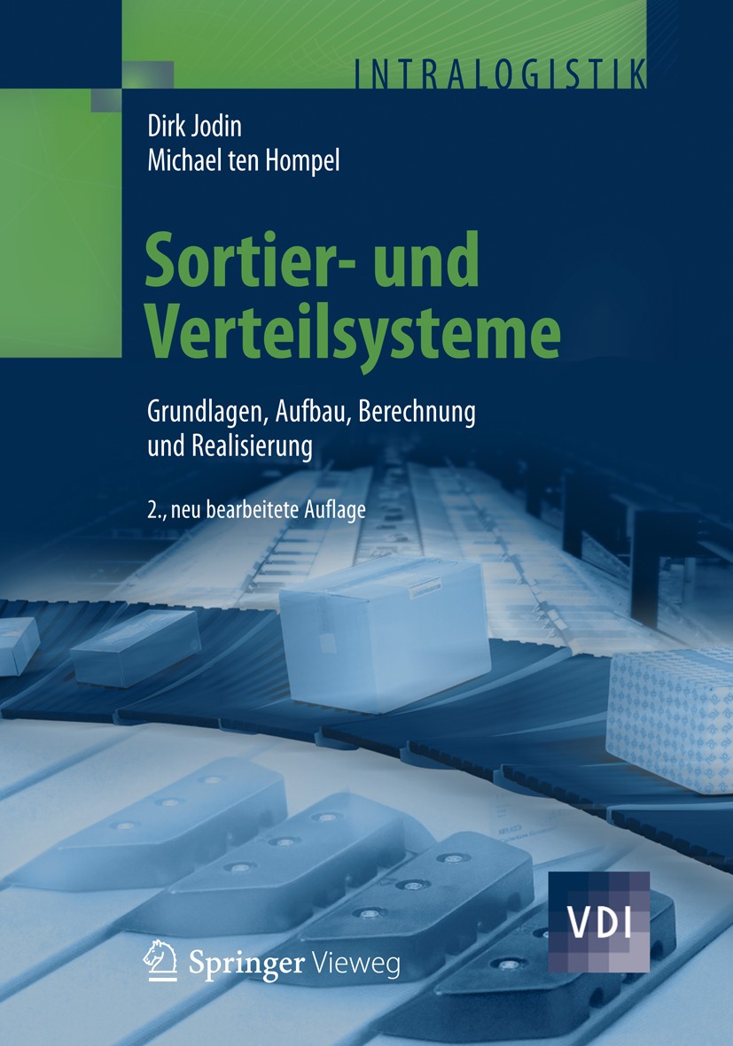 Titlebook: Sortier- und Verteilsysteme; Grundlagen, Aufbau, Dirk Jodin,Michael Hompel Book 2012Latest edition Springer-Verlag Berlin Heidelberg 2012 Titlebook: Sortier- und Verteilsysteme; Grundlagen, Aufbau, Dirk Jodin,Michael Hompel Book 2012Latest edition Springer-Verlag Berlin Heidelberg 2012
