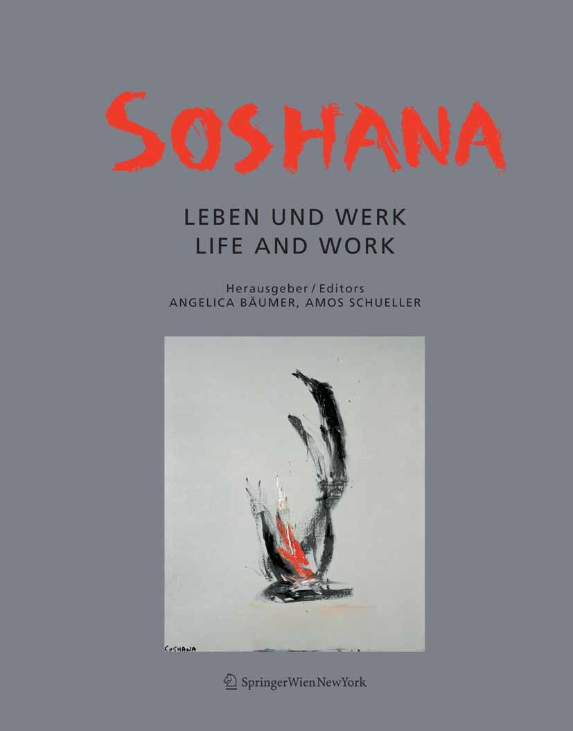 Titlebook: Soshana; Leben und Werk Life Angelica BÄumer,Amos Schueller Book 2010Latest edition Springer-Verlag / Wien 2010 Emigration.Grafiken.Kunst. Titlebook: Soshana; Leben und Werk Life Angelica BÄumer,Amos Schueller Book 2010Latest edition Springer-Verlag / Wien 2010 Emigration.Grafiken.Kunst.