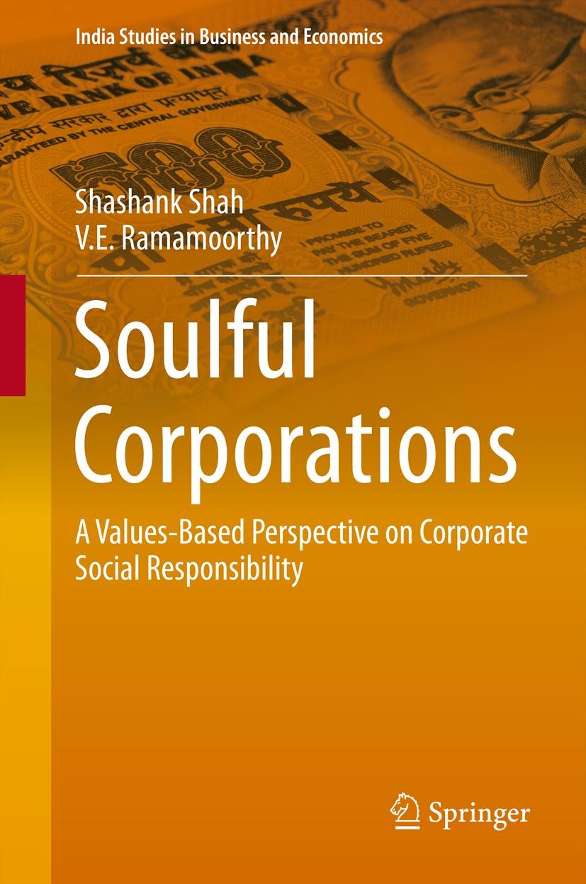 Titlebook: Soulful Corporations; A Values-Based Persp Shashank Shah,V.E. Ramamoorthy Book 2014 Springer India 2014 Corporate Citizenship.Corporate Eth Titlebook: Soulful Corporations; A Values-Based Persp Shashank Shah,V.E. Ramamoorthy Book 2014 Springer India 2014 Corporate Citizenship.Corporate Eth