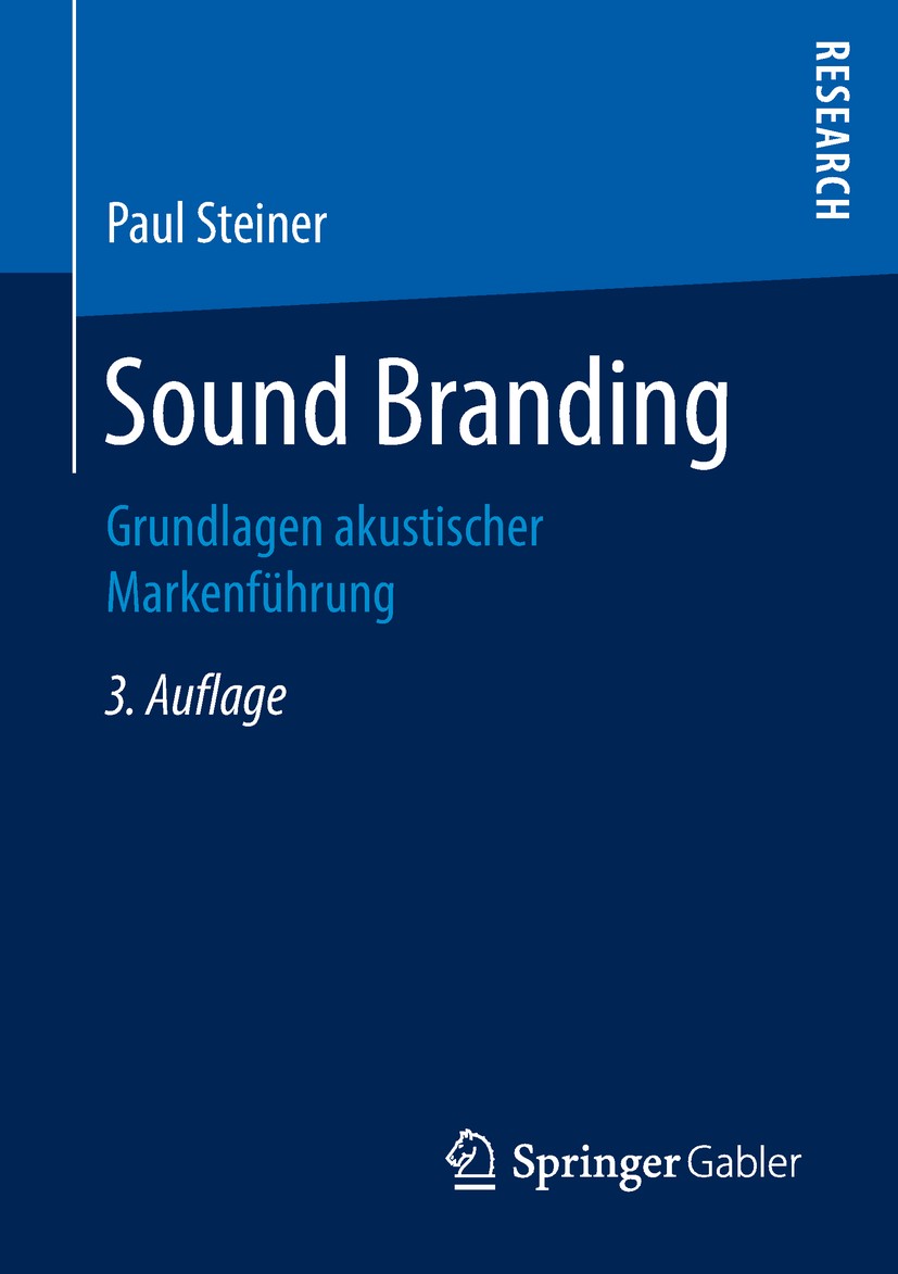 Titlebook: Sound Branding; Grundlagen akustisch Paul Steiner Book 2018Latest edition Springer Fachmedien Wiesbaden GmbH, ein Teil von Springer Nature Titlebook: Sound Branding; Grundlagen akustisch Paul Steiner Book 2018Latest edition Springer Fachmedien Wiesbaden GmbH, ein Teil von Springer Nature