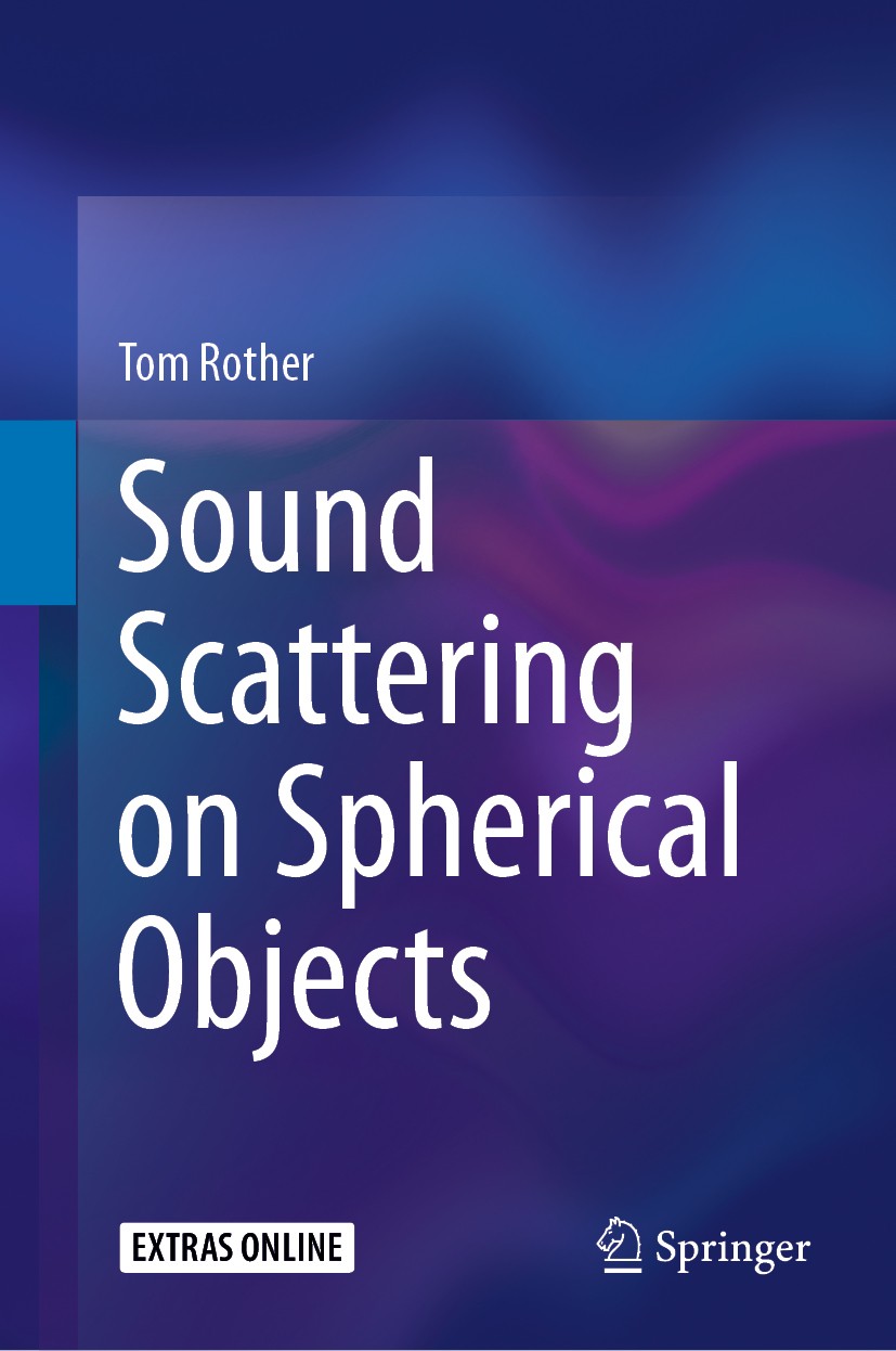 Titlebook: Sound Scattering on Spherical Objects; Tom Rother Book 2020 Springer Nature Switzerland AG 2020 Single Scattering.Multiple Scattering.T-Ma Titlebook: Sound Scattering on Spherical Objects; Tom Rother Book 2020 Springer Nature Switzerland AG 2020 Single Scattering.Multiple Scattering.T-Ma