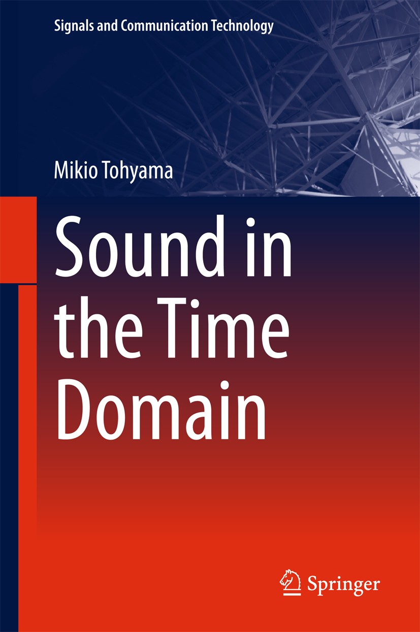 Titlebook: Sound in the Time Domain; Mikio Tohyama Book 2018 Springer Nature Singapore Pte Ltd. 2018 Binaural Listening.Chaotic Reverberation Sound.I Titlebook: Sound in the Time Domain; Mikio Tohyama Book 2018 Springer Nature Singapore Pte Ltd. 2018 Binaural Listening.Chaotic Reverberation Sound.I