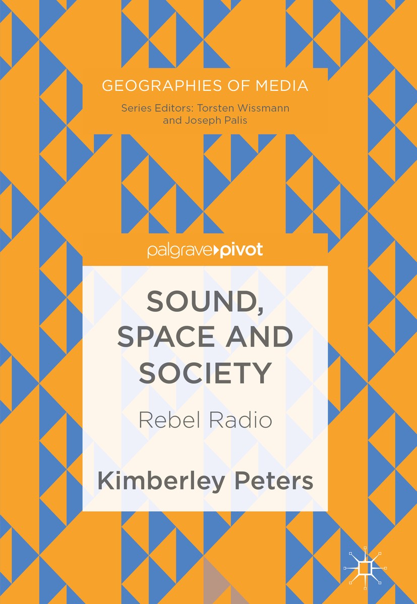 Titlebook: Sound, Space and Society; Rebel Radio Kimberley Peters Book 2018 The Editor(s) (if applicable) and The Author(s) 2018 radio studies.radio a Titlebook: Sound, Space and Society; Rebel Radio Kimberley Peters Book 2018 The Editor(s) (if applicable) and The Author(s) 2018 radio studies.radio a