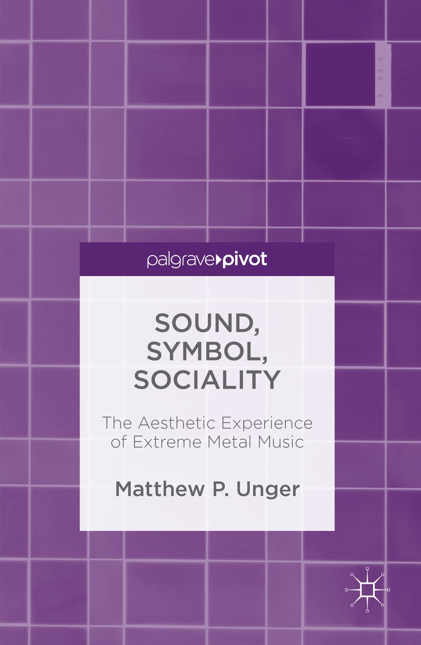 Titlebook: Sound, Symbol, Sociality; The Aesthetic Experi Matthew P. Unger Book 2016 The Editor(s) (if applicable) and The Author(s) 2016 Sociology of Titlebook: Sound, Symbol, Sociality; The Aesthetic Experi Matthew P. Unger Book 2016 The Editor(s) (if applicable) and The Author(s) 2016 Sociology of
