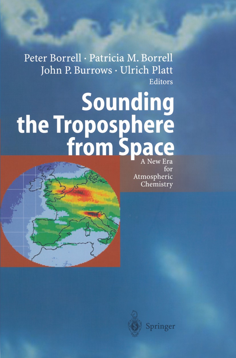 Titlebook: Sounding the Troposphere from Space; A New Era for Atmosp Peter Borrell,Patricia M. Borrell,Ulrich Platt Book 2004 Springer-Verlag Berlin H Titlebook: Sounding the Troposphere from Space; A New Era for Atmosp Peter Borrell,Patricia M. Borrell,Ulrich Platt Book 2004 Springer-Verlag Berlin H