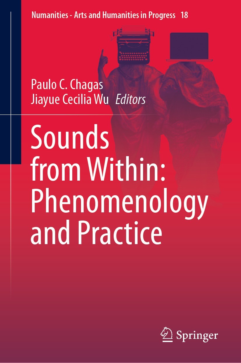 Titlebook: Sounds from Within: Phenomenology and Practice; Paulo C. Chagas,Jiayue Cecilia Wu Book 2021 The Editor(s) (if applicable) and The Author(s Titlebook: Sounds from Within: Phenomenology and Practice; Paulo C. Chagas,Jiayue Cecilia Wu Book 2021 The Editor(s) (if applicable) and The Author(s