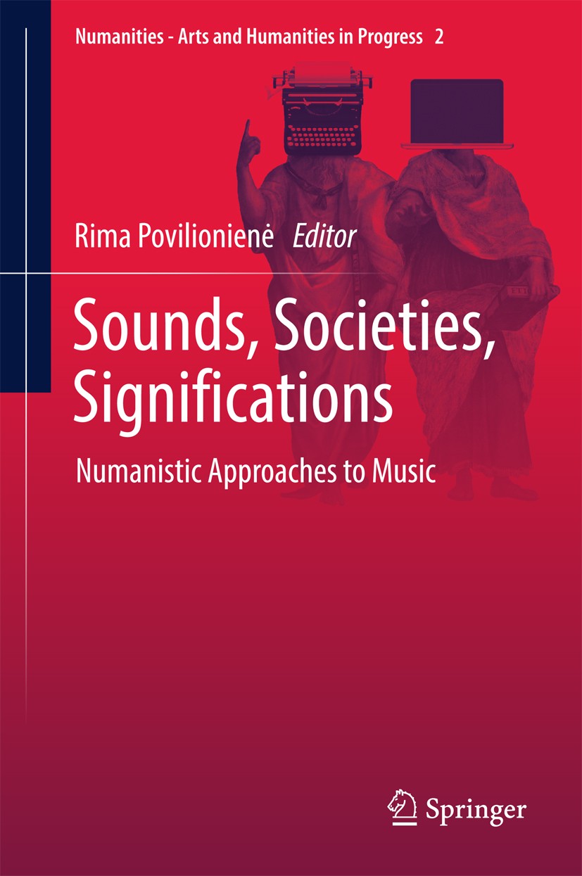 Titlebook: Sounds, Societies, Significations; Numanistic Approache Rima Povilionienė Book 2017 Springer International Publishing AG 2017 Numanities.Mu Titlebook: Sounds, Societies, Significations; Numanistic Approache Rima Povilionienė Book 2017 Springer International Publishing AG 2017 Numanities.Mu