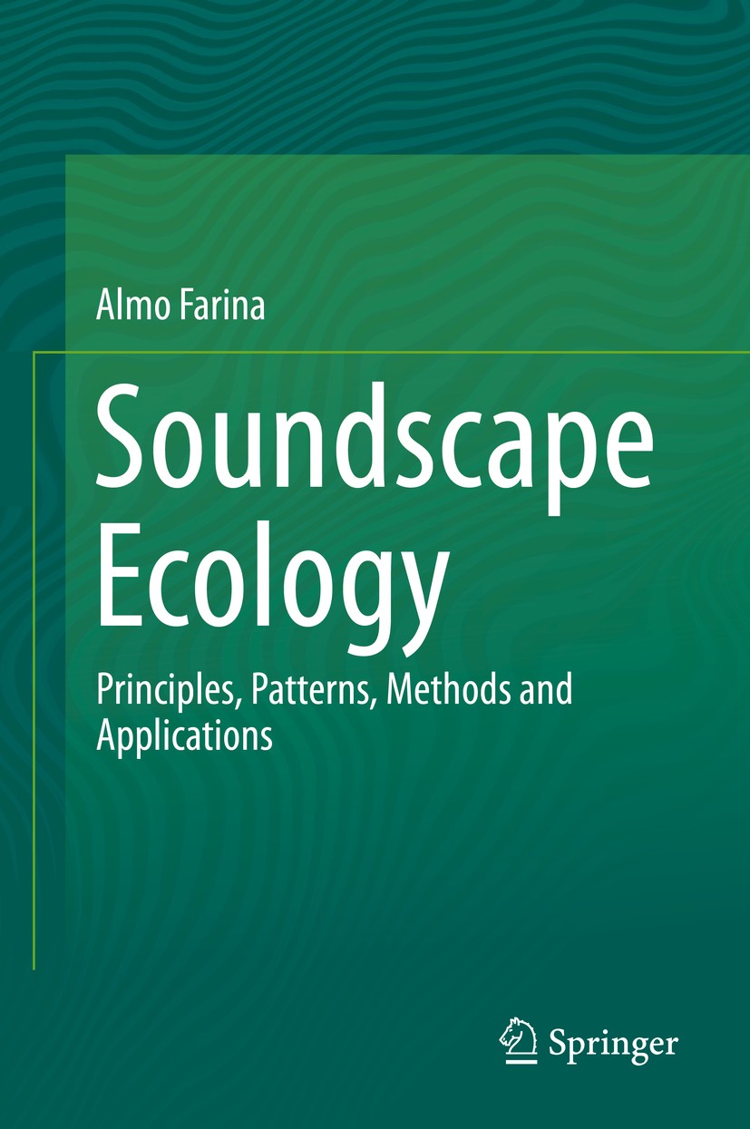 Titlebook: Soundscape Ecology; Principles, Patterns Almo Farina Book 2014 Springer Science+Business Media Dordrecht 2014 Animal communication.Bioacous Titlebook: Soundscape Ecology; Principles, Patterns Almo Farina Book 2014 Springer Science+Business Media Dordrecht 2014 Animal communication.Bioacous
