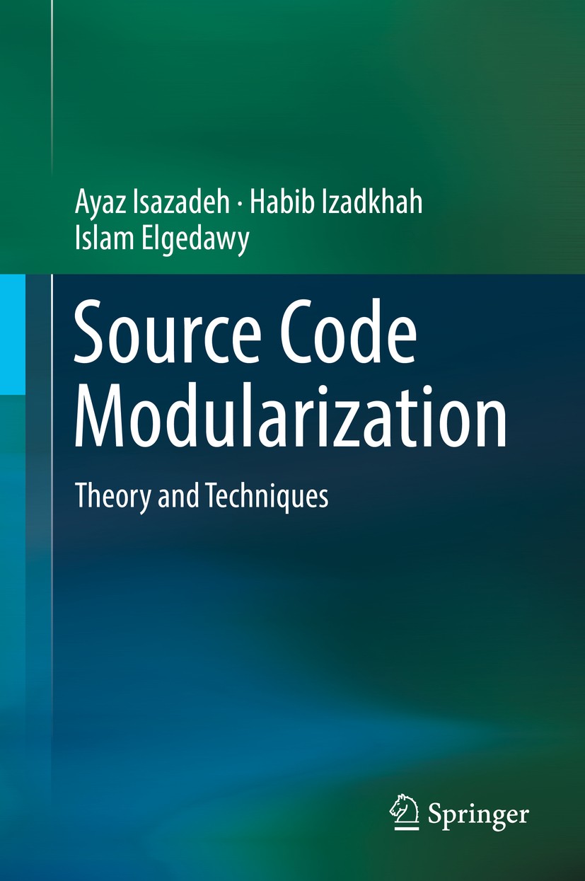 Titlebook: Source Code Modularization; Theory and Technique Ayaz Isazadeh,Habib Izadkhah,Islam Elgedawy Textbook 2017 Springer International Publishin Titlebook: Source Code Modularization; Theory and Technique Ayaz Isazadeh,Habib Izadkhah,Islam Elgedawy Textbook 2017 Springer International Publishin