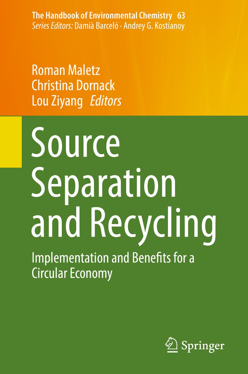 Titlebook: Source Separation and Recycling; Implementation and B Roman Maletz,Christina Dornack,Lou Ziyang Book 2018 Springer International Publishing Titlebook: Source Separation and Recycling; Implementation and B Roman Maletz,Christina Dornack,Lou Ziyang Book 2018 Springer International Publishing