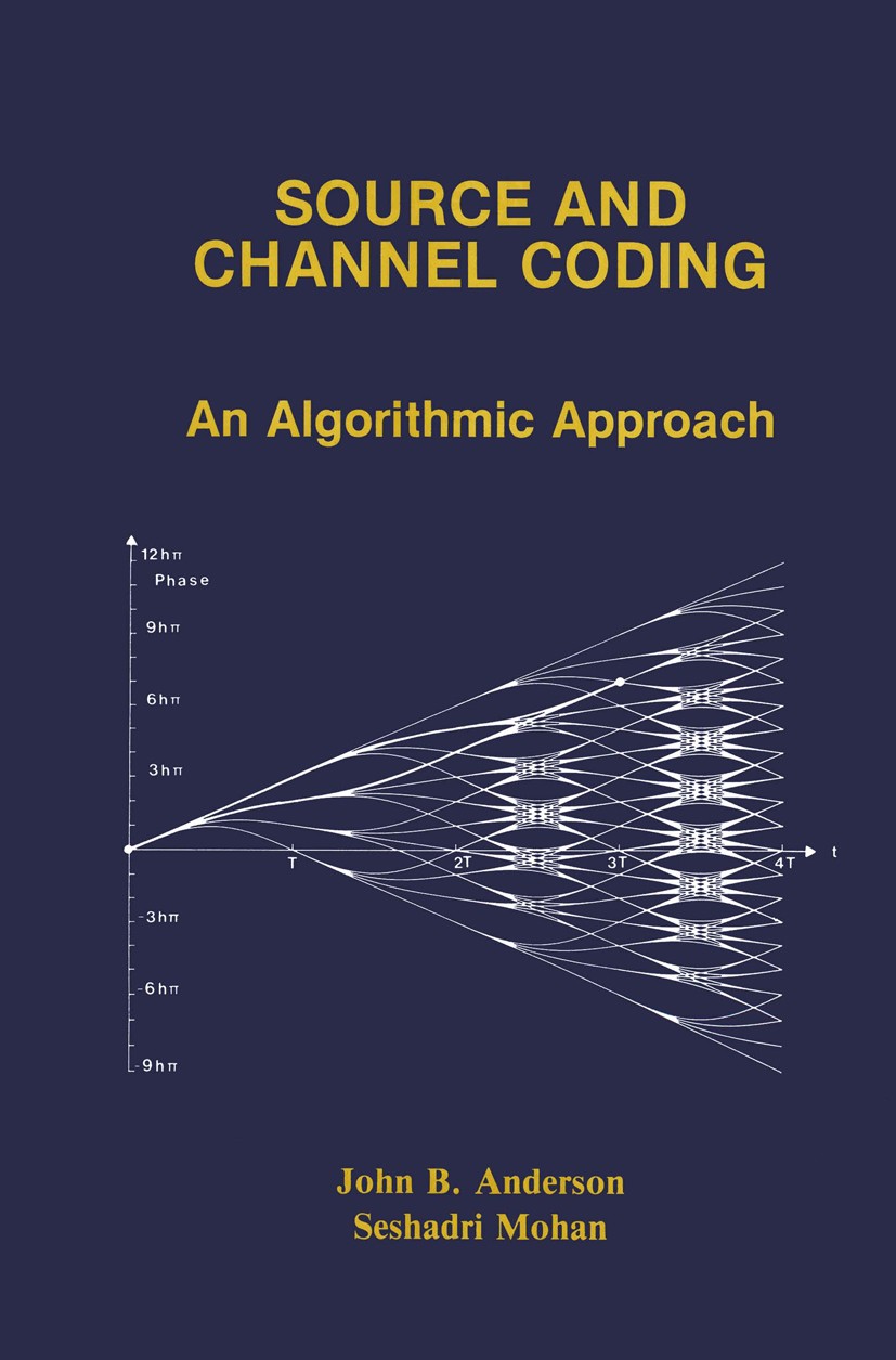 Titlebook: Source and Channel Coding; An Algorithmic Appro John B. Anderson,Seshadri Mohan Book 1991 Springer Science+Business Media New York 1991 Mod Titlebook: Source and Channel Coding; An Algorithmic Appro John B. Anderson,Seshadri Mohan Book 1991 Springer Science+Business Media New York 1991 Mod