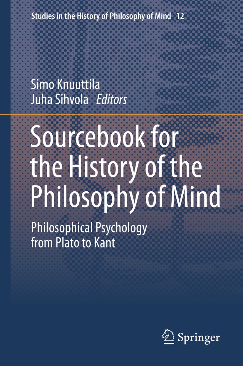 Titlebook: Sourcebook for the History of the Philosophy of Mind; Philosophical Psycho Simo Knuuttila,Juha Sihvola Book 2014 Springer Science+Business Titlebook: Sourcebook for the History of the Philosophy of Mind; Philosophical Psycho Simo Knuuttila,Juha Sihvola Book 2014 Springer Science+Business