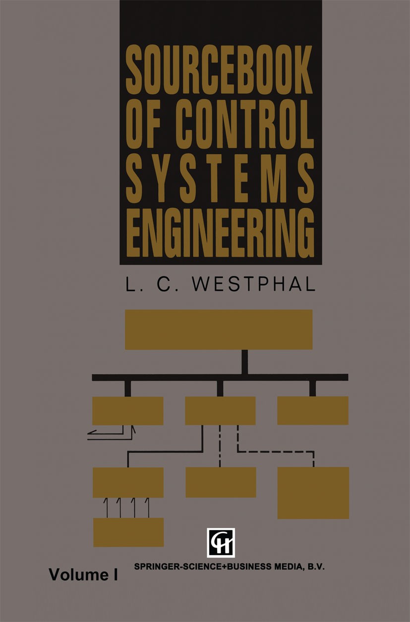 Titlebook: Sourcebook Of Control Systems Engineering; L. C. Westphal Book 1995 Chapman & Hall 1995 Hardware.Sensor.Standard.System.communication.desi Titlebook: Sourcebook Of Control Systems Engineering; L. C. Westphal Book 1995 Chapman & Hall 1995 Hardware.Sensor.Standard.System.communication.desi
