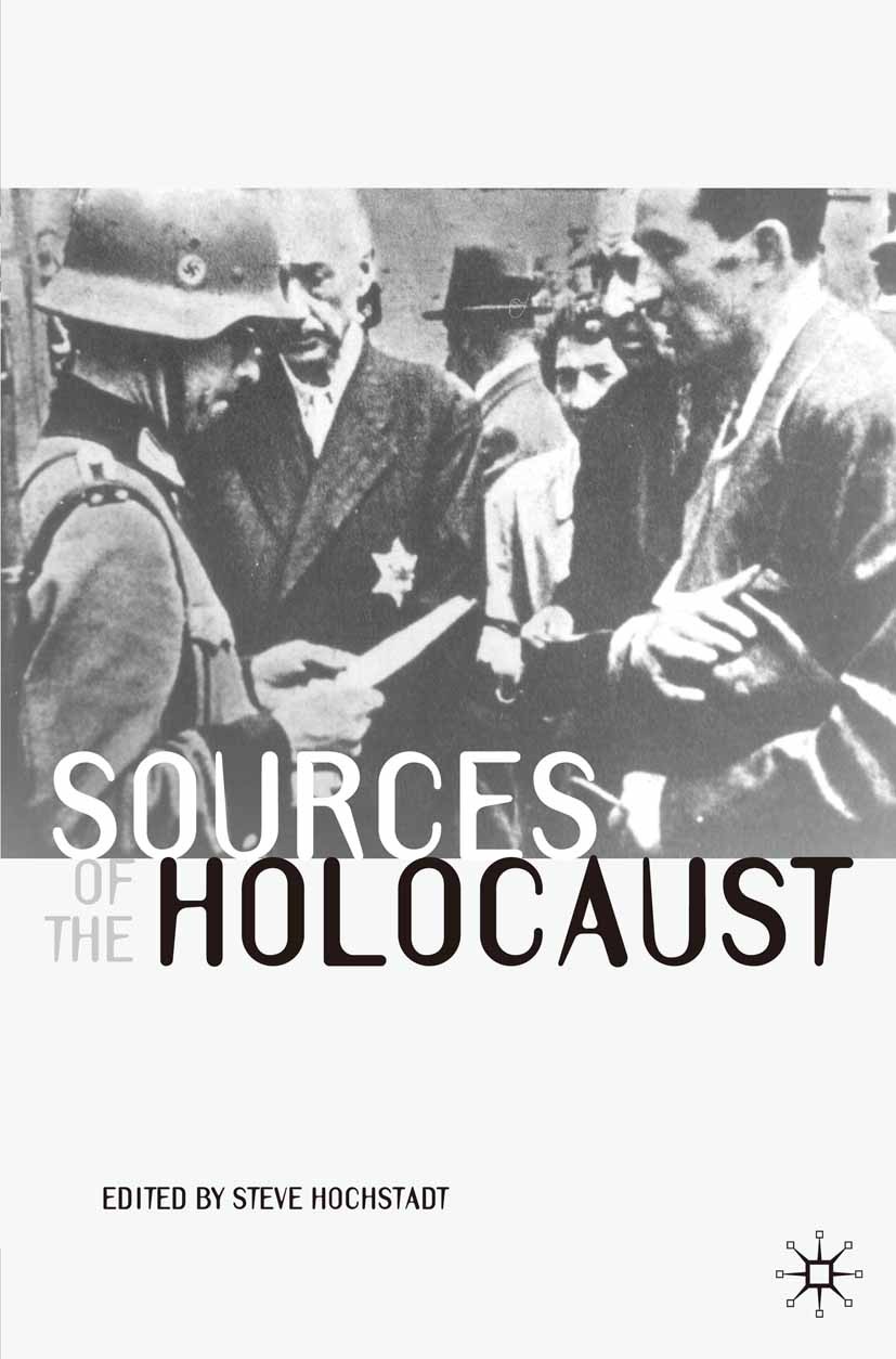 Titlebook: Sources of the Holocaust; Steve Hochstadt Textbook 2004Latest edition The Editor(s) (if applicable) and The Author(s) 2004 empire.Europe.G Titlebook: Sources of the Holocaust; Steve Hochstadt Textbook 2004Latest edition The Editor(s) (if applicable) and The Author(s) 2004 empire.Europe.G