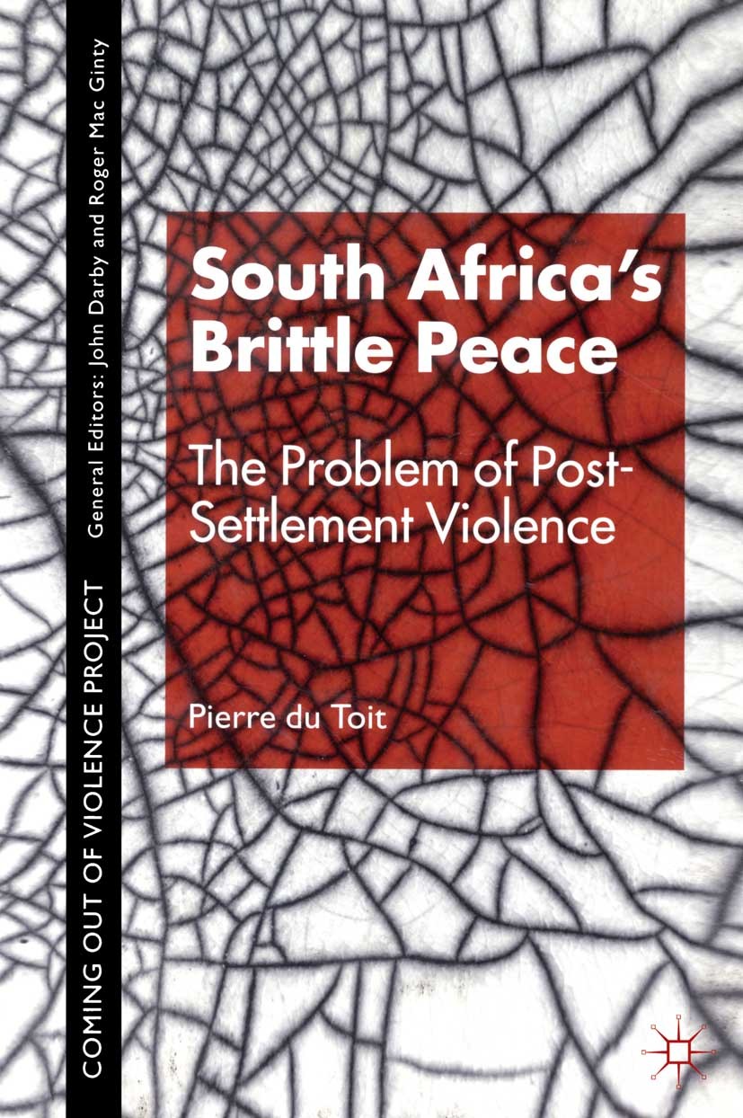 Titlebook: South Africa‘s Brittle Peace; The Problem of Post- Pierre Toit Book 2001 Palgrave Macmillan, a division of Macmillan Publishers Limited 200 Titlebook: South Africa‘s Brittle Peace; The Problem of Post- Pierre Toit Book 2001 Palgrave Macmillan, a division of Macmillan Publishers Limited 200