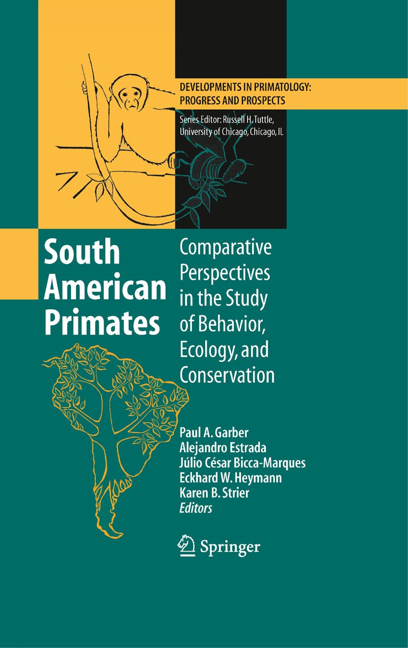 Titlebook: South American Primates; Comparative Perspect Paul A. Garber,Alejandro Estrada,Karen B. Strier Book 2009 Springer-Verlag New York 2009 Cons Titlebook: South American Primates; Comparative Perspect Paul A. Garber,Alejandro Estrada,Karen B. Strier Book 2009 Springer-Verlag New York 2009 Cons
