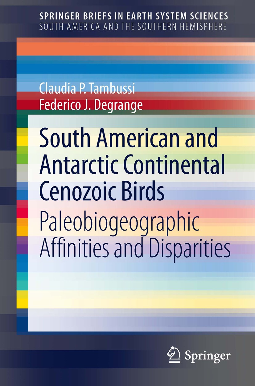 Titlebook: South American and Antarctic Continental Cenozoic Birds; Paleobiogeographic A Claudia P. Tambussi,Federico Degrange Book 2013 The Author(s) Titlebook: South American and Antarctic Continental Cenozoic Birds; Paleobiogeographic A Claudia P. Tambussi,Federico Degrange Book 2013 The Author(s)