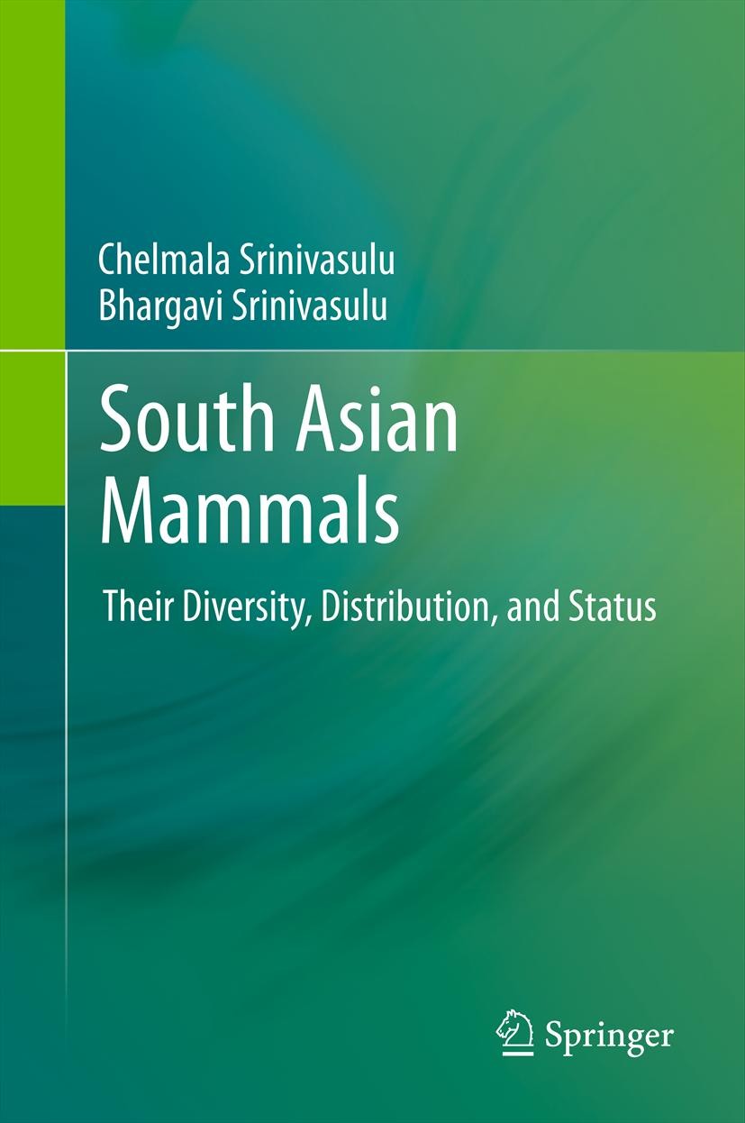 Titlebook: South Asian Mammals; Their Diversity, Dis Chelmala Srinivasulu,Bhargavi Srinivasulu Book 2012 Springer Science+Business Media, LLC 2012 bio Titlebook: South Asian Mammals; Their Diversity, Dis Chelmala Srinivasulu,Bhargavi Srinivasulu Book 2012 Springer Science+Business Media, LLC 2012 bio