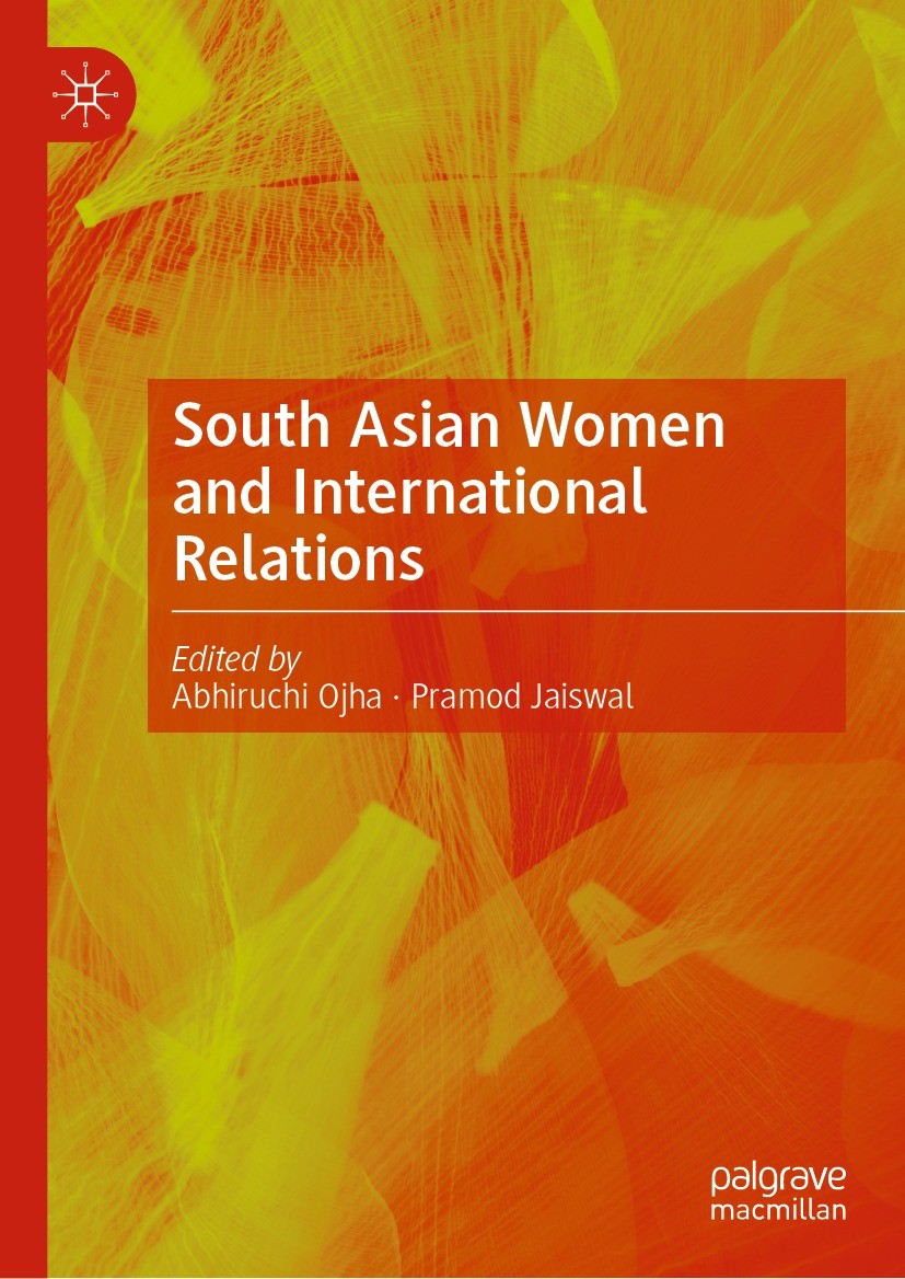 Titlebook: South Asian Women and International Relations; Abhiruchi Ojha,Pramod Jaiswal Book 2023 The Editor(s) (if applicable) and The Author(s), un Titlebook: South Asian Women and International Relations; Abhiruchi Ojha,Pramod Jaiswal Book 2023 The Editor(s) (if applicable) and The Author(s), un