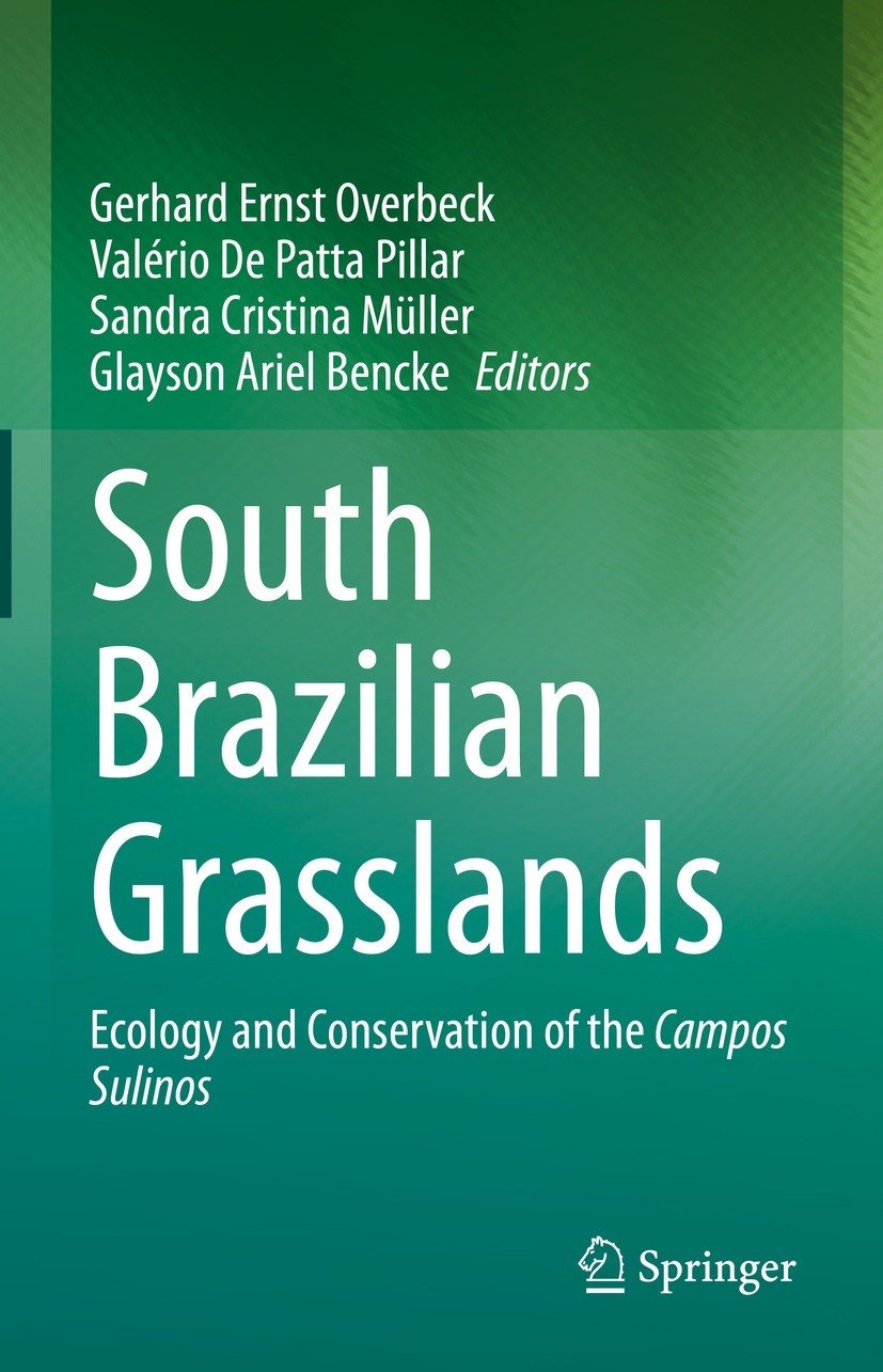 Titlebook: South Brazilian Grasslands; Ecology and Conserva Gerhard Ernst Overbeck,Valério De Patta Pillar,Gla Book 2024 The Editor(s) (if applicable) Titlebook: South Brazilian Grasslands; Ecology and Conserva Gerhard Ernst Overbeck,Valério De Patta Pillar,Gla Book 2024 The Editor(s) (if applicable)