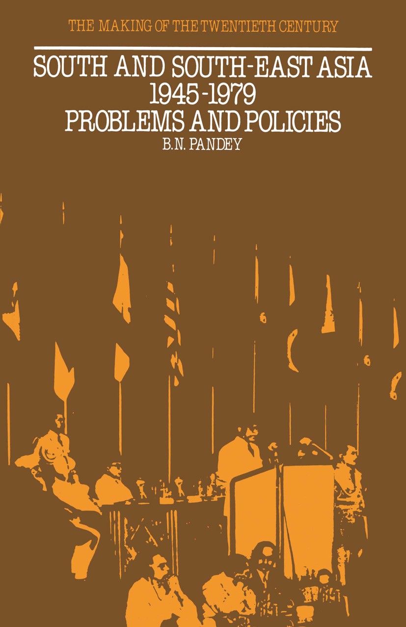 Titlebook: South and South East Asia, 1945-79; Problems and Policie B. N. Pandey Textbook 1980Latest edition Macmillan Publishers Limited 1980 Asia.Ea Titlebook: South and South East Asia, 1945-79; Problems and Policie B. N. Pandey Textbook 1980Latest edition Macmillan Publishers Limited 1980 Asia.Ea