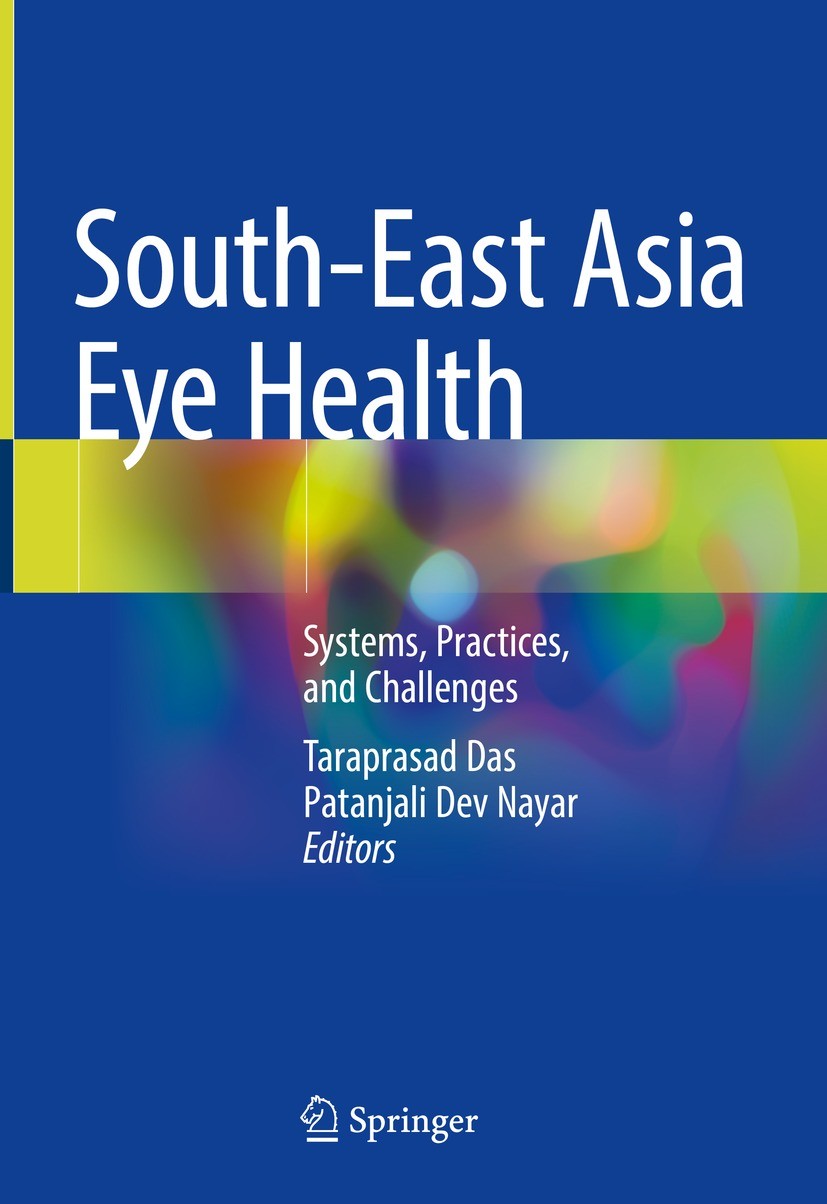 Titlebook: South-East Asia Eye Health; Systems, Practices, Taraprasad Das,Patanjali Dev Nayar Book 2021 The Editor(s) (if applicable) and The Author( Titlebook: South-East Asia Eye Health; Systems, Practices, Taraprasad Das,Patanjali Dev Nayar Book 2021 The Editor(s) (if applicable) and The Author(