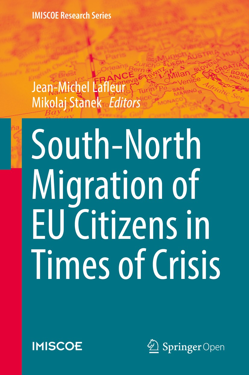 Titlebook: South-North Migration of EU Citizens in Times of Crisis; Jean-Michel Lafleur,Mikolaj Stanek Book‘‘‘‘‘‘‘‘ 2017 The Editor(s) (if applicable Titlebook: South-North Migration of EU Citizens in Times of Crisis; Jean-Michel Lafleur,Mikolaj Stanek Book‘‘‘‘‘‘‘‘ 2017 The Editor(s) (if applicable