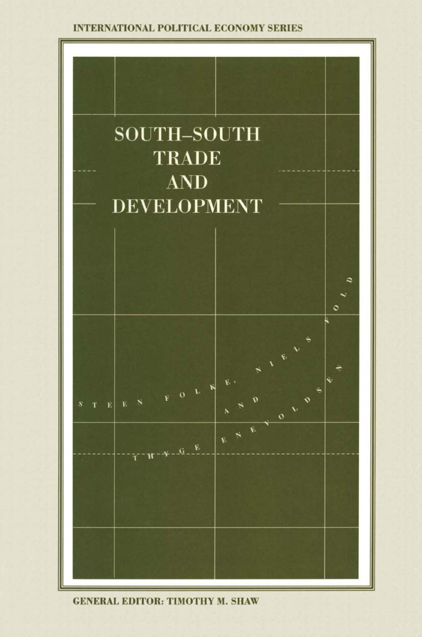 Titlebook: South-South Trade and Development; Manufactures in the Steen Folke,Niels Fold,Thyge Enevoldsen Book 1993 Steen Folke, Niels Fold and Thyge Titlebook: South-South Trade and Development; Manufactures in the Steen Folke,Niels Fold,Thyge Enevoldsen Book 1993 Steen Folke, Niels Fold and Thyge