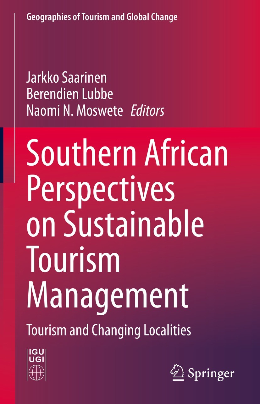Titlebook: Southern African Perspectives on Sustainable Tourism Management; Tourism and Changing Jarkko Saarinen,Berendien Lubbe,Naomi N. Moswete Book Titlebook: Southern African Perspectives on Sustainable Tourism Management; Tourism and Changing Jarkko Saarinen,Berendien Lubbe,Naomi N. Moswete Book