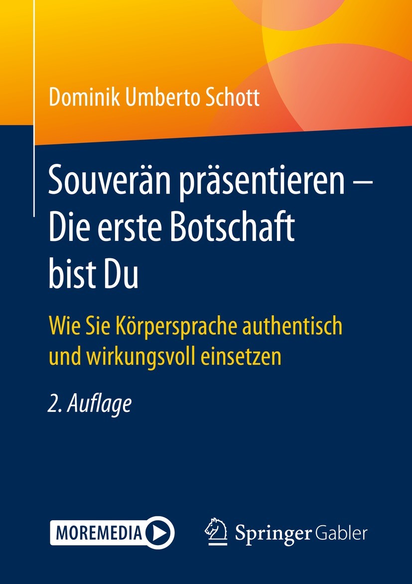 Titlebook: Souverän präsentieren - Die erste Botschaft bist Du; Wie Sie Körpersprach Dominik Umberto Schott Book 2021Latest edition Springer Fachmedie Titlebook: Souverän präsentieren - Die erste Botschaft bist Du; Wie Sie Körpersprach Dominik Umberto Schott Book 2021Latest edition Springer Fachmedie