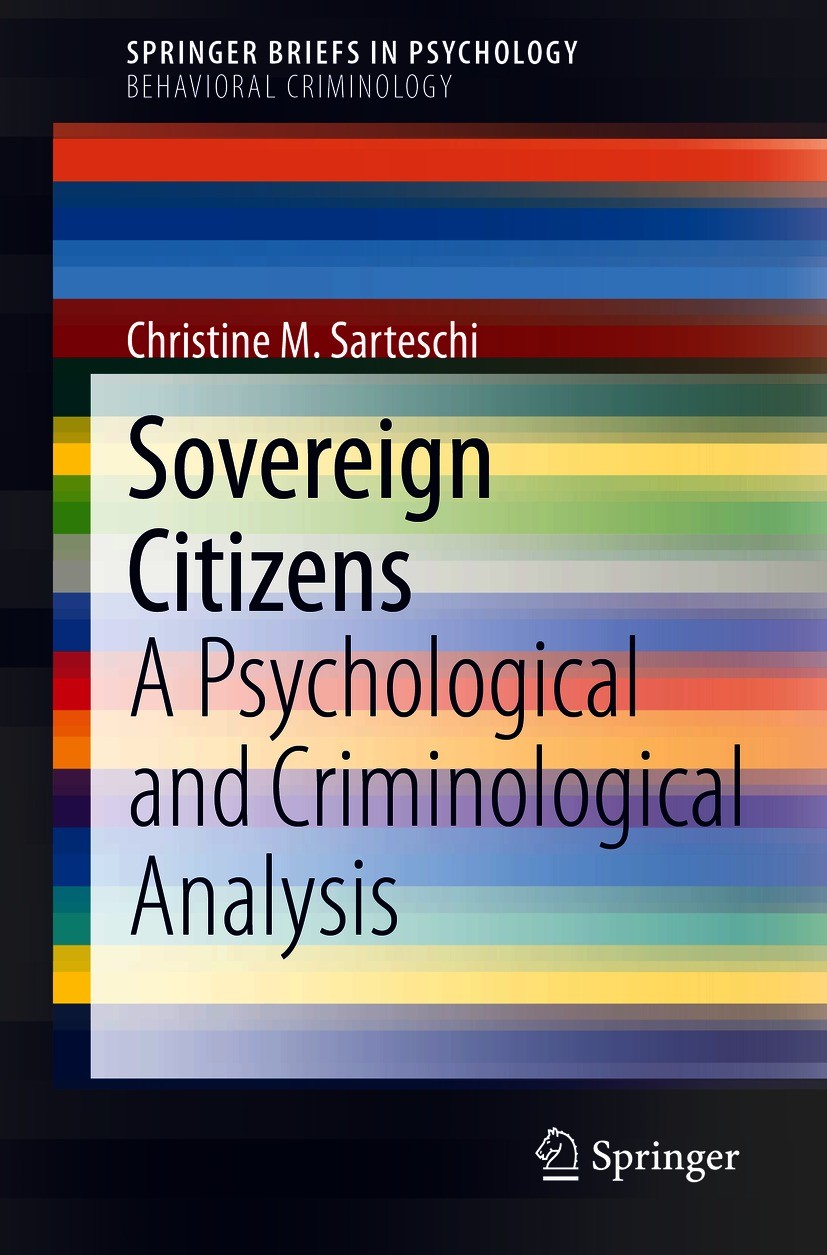 Titlebook: Sovereign Citizens; A Psychological and Christine M. Sarteschi Book 2020 The Author(s), under exclusive license to Springer Nature Switzer Titlebook: Sovereign Citizens; A Psychological and Christine M. Sarteschi Book 2020 The Author(s), under exclusive license to Springer Nature Switzer