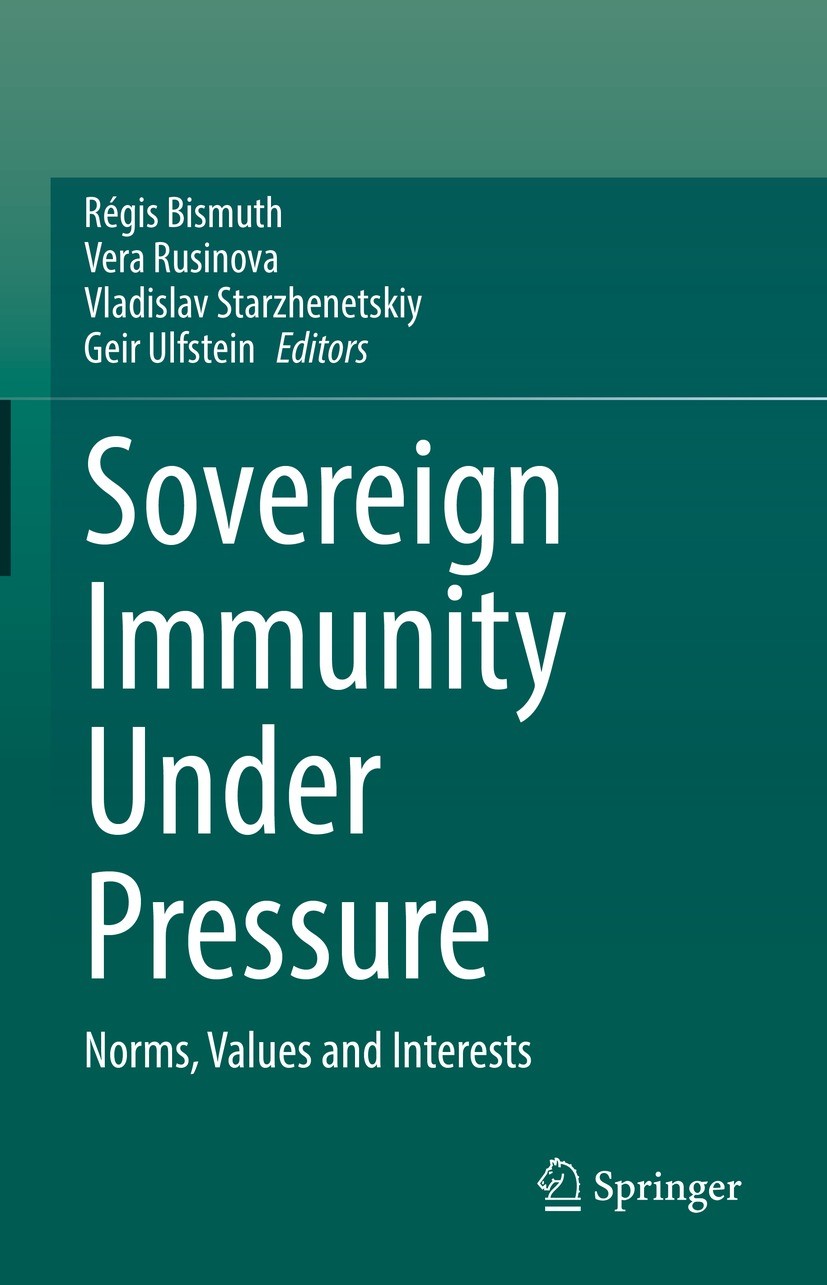 Titlebook: Sovereign Immunity Under Pressure; Norms, Values and In Régis Bismuth,Vera Rusinova,Geir Ulfstein Book 2022 The Editor(s) (if applicable) a Titlebook: Sovereign Immunity Under Pressure; Norms, Values and In Régis Bismuth,Vera Rusinova,Geir Ulfstein Book 2022 The Editor(s) (if applicable) a