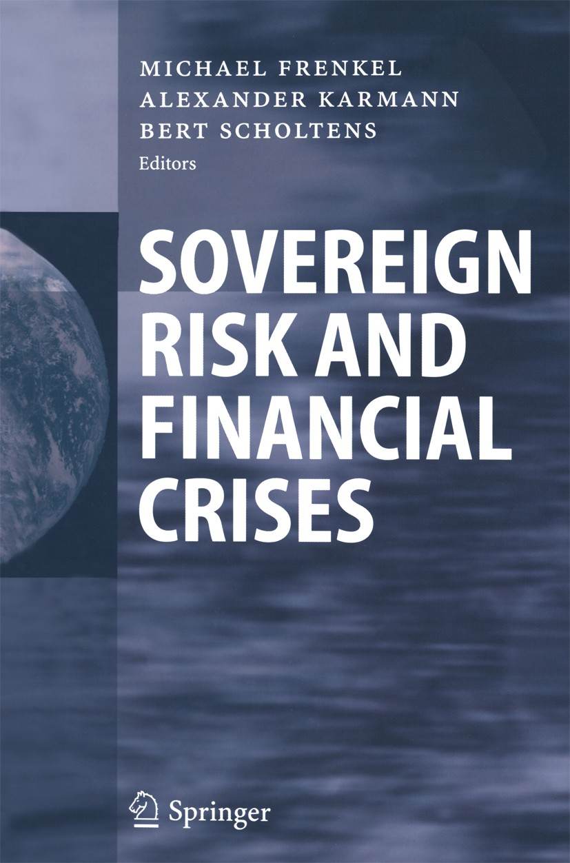 Titlebook: Sovereign Risk and Financial Crises; Michael Frenkel (Chair of Macroeconomics and Inter Book 2004 Springer-Verlag Berlin Heidelberg 2004 C Titlebook: Sovereign Risk and Financial Crises; Michael Frenkel (Chair of Macroeconomics and Inter Book 2004 Springer-Verlag Berlin Heidelberg 2004 C