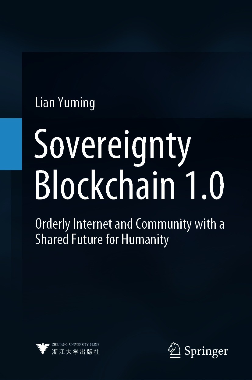 Titlebook: Sovereignty Blockchain 1.0; Orderly Internet and Lian Yuming Book 2021 Zhejiang University Press 2021 Big Data.Blockchain.Internet.Global G Titlebook: Sovereignty Blockchain 1.0; Orderly Internet and Lian Yuming Book 2021 Zhejiang University Press 2021 Big Data.Blockchain.Internet.Global G