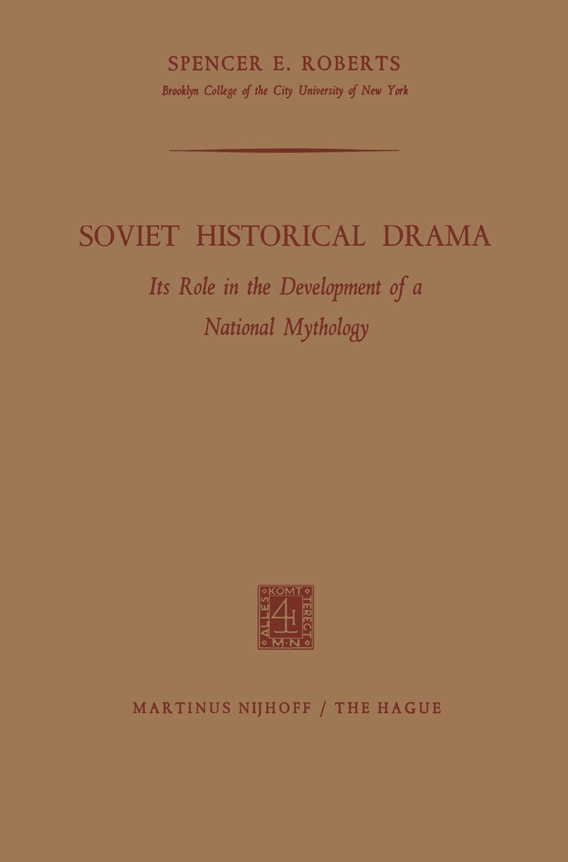 Titlebook: Soviet Historical Drama; Its Role in the Deve Spencer E. Roberts Book 1965 Martinus Nijhoff, The Hague, Netherlands 1965 Biographie.drama.g Titlebook: Soviet Historical Drama; Its Role in the Deve Spencer E. Roberts Book 1965 Martinus Nijhoff, The Hague, Netherlands 1965 Biographie.drama.g