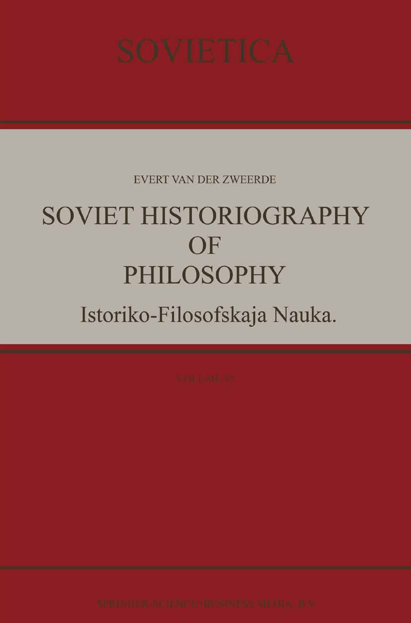 Titlebook: Soviet Historiography of Philosophy; Istoriko-Filosofskaj Evert Zweerde Book 1997 Springer Science+Business Media B.V. 1997 Georg Wilhelm F Titlebook: Soviet Historiography of Philosophy; Istoriko-Filosofskaj Evert Zweerde Book 1997 Springer Science+Business Media B.V. 1997 Georg Wilhelm F