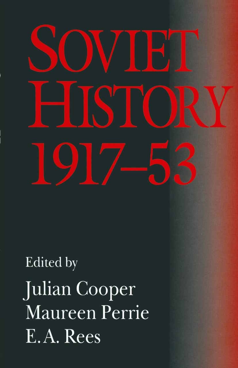 Titlebook: Soviet History, 1917–53; Essays in Honour of Julian Cooper (Professor),Maureen Perrie (Senior L Book 1995 Palgrave Macmillan, a division o Titlebook: Soviet History, 1917–53; Essays in Honour of Julian Cooper (Professor),Maureen Perrie (Senior L Book 1995 Palgrave Macmillan, a division o