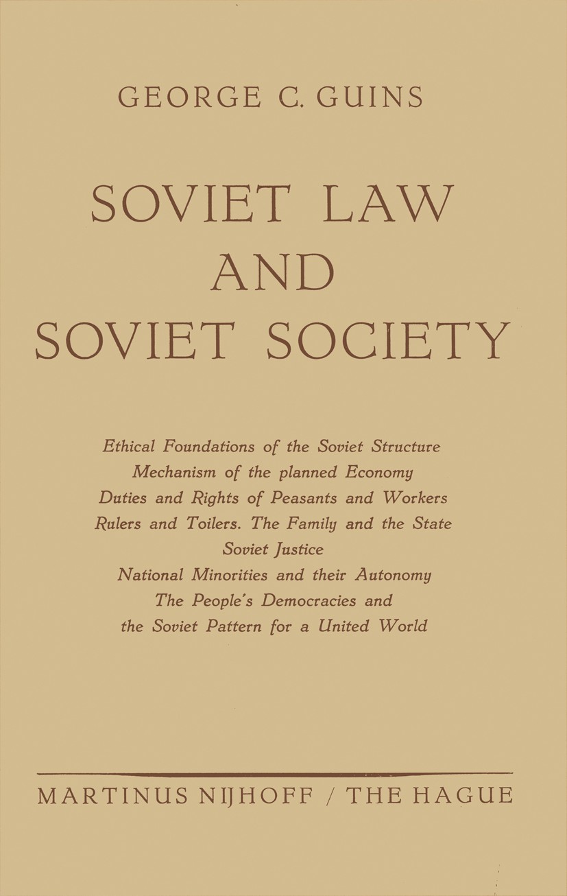 Titlebook: Soviet Law and Soviet Society; Ethical Foundations George C. Guins Book 1954 Springer Science+Business Media Dordrecht 1954 Geschäftsordnu Titlebook: Soviet Law and Soviet Society; Ethical Foundations George C. Guins Book 1954 Springer Science+Business Media Dordrecht 1954 Geschäftsordnu