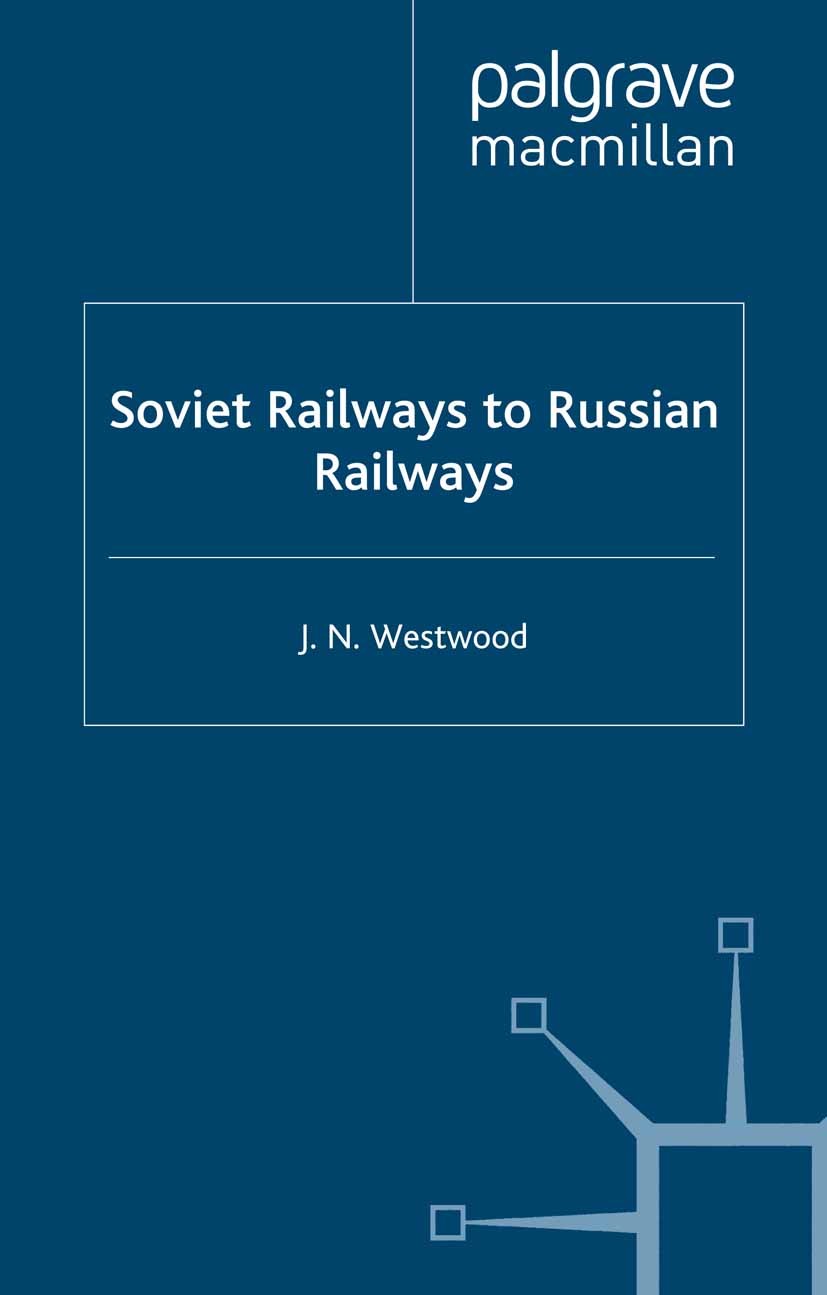 Titlebook: Soviet Railways to Russian Railways; J. N. Westwood Book 2002 Palgrave Macmillan, a division of Macmillan Publishers Limited 2002 economy. Titlebook: Soviet Railways to Russian Railways; J. N. Westwood Book 2002 Palgrave Macmillan, a division of Macmillan Publishers Limited 2002 economy.
