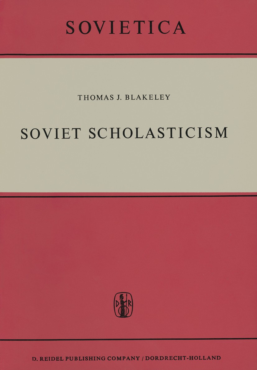 Titlebook: Soviet Scholasticism; Thomas J. Blakeley Book 1961 D. Reidel Publishing Company, Dordrecht, Holland 1961 Marx.Scholasticism.bibliography.d Titlebook: Soviet Scholasticism; Thomas J. Blakeley Book 1961 D. Reidel Publishing Company, Dordrecht, Holland 1961 Marx.Scholasticism.bibliography.d