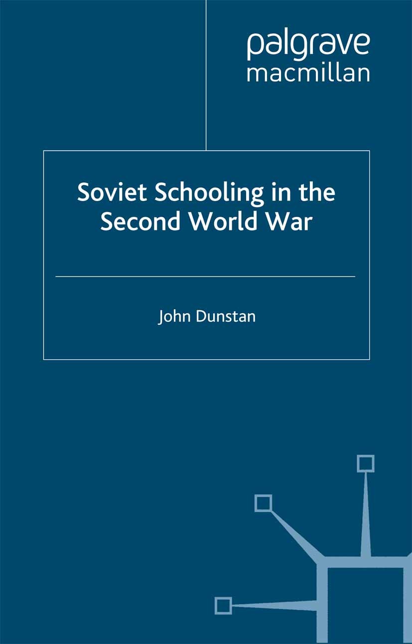 Titlebook: Soviet Schooling in the Second World War; John Dunstan Book 1997 Palgrave Macmillan, a division of Macmillan Publishers Limited 1997 curri Titlebook: Soviet Schooling in the Second World War; John Dunstan Book 1997 Palgrave Macmillan, a division of Macmillan Publishers Limited 1997 curri