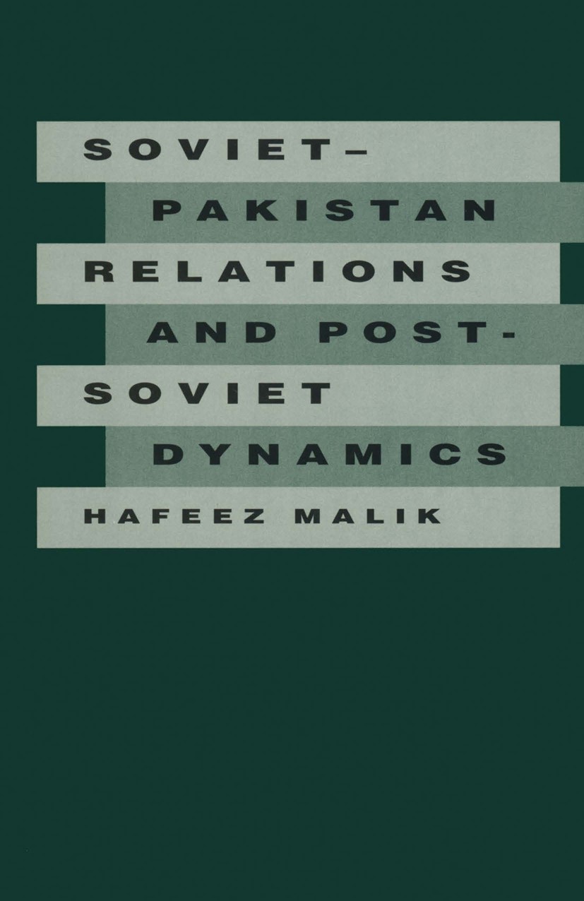 Titlebook: Soviet-Pakistan Relations and Post-Soviet Dynamics, 1947–92; Hafeez Malik Book 1994 Hafeez Malik 1994 Titlebook: Soviet-Pakistan Relations and Post-Soviet Dynamics, 1947–92; Hafeez Malik Book 1994 Hafeez Malik 1994