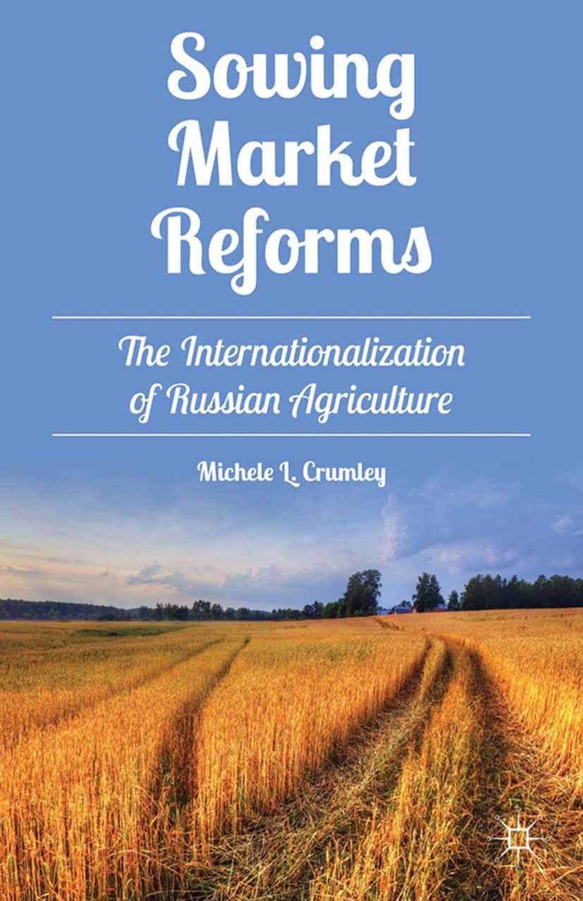 Titlebook: Sowing Market Reforms; The Internationaliza Michele L. Crumley Book 2013 Palgrave Macmillan, a division of Nature America Inc. 2013 agricul Titlebook: Sowing Market Reforms; The Internationaliza Michele L. Crumley Book 2013 Palgrave Macmillan, a division of Nature America Inc. 2013 agricul