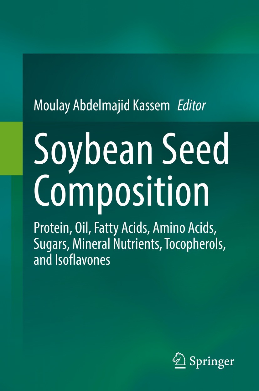 Titlebook: Soybean Seed Composition; Protein, Oil, Fatty Moulay Abdelmajid Kassem Book 2021 The Editor(s) (if applicable) and The Author(s), under ex Titlebook: Soybean Seed Composition; Protein, Oil, Fatty Moulay Abdelmajid Kassem Book 2021 The Editor(s) (if applicable) and The Author(s), under ex