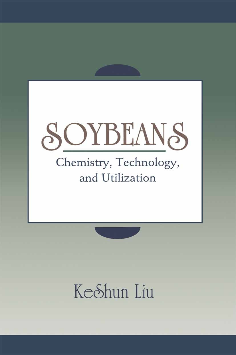Titlebook: Soybeans; Chemistry, Technolog KeShun Liu Book 1997 Springer Science+Business Media Dordrecht 1997 Absorption.alcohol.amino acid.bacteria.c Titlebook: Soybeans; Chemistry, Technolog KeShun Liu Book 1997 Springer Science+Business Media Dordrecht 1997 Absorption.alcohol.amino acid.bacteria.c